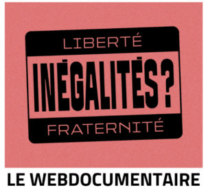 visuel webdocumentaire "Liberté, inégalités ?, fraternité"